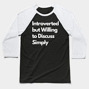 Introverted but Willing to Discuss Simply Baseball T-Shirt